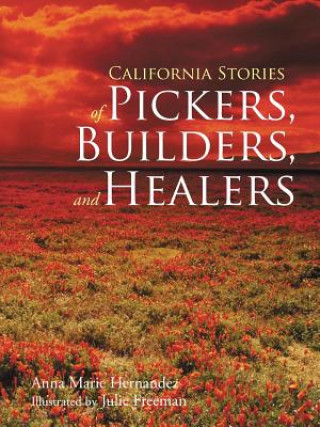 Livre California Stories of Pickers, Builders, and Healers Anna Marie Hernandez