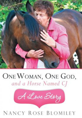 Buch One Woman, One God, and a Horse Named CJ-A Love Story Nancy Rose Blomiley