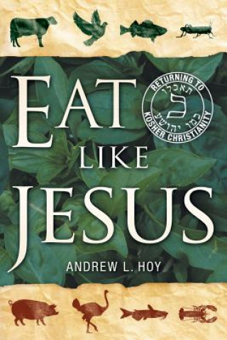 Carte Eat Like Jesus Andrew L Hoy