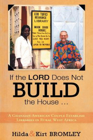 Carte If the Lord Does Not Build the House ... Hilda and Kirt Bromley