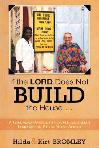 Kniha If the Lord Does Not Build the House ... Hilda and Kirt Bromley