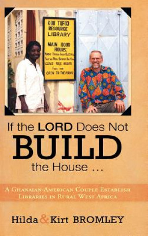 Livre If the Lord Does Not Build the House ... Hilda and Kirt Bromley