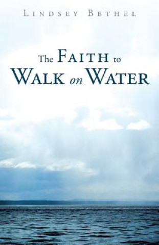 Knjiga Faith to Walk on Water Lindsey Bethel