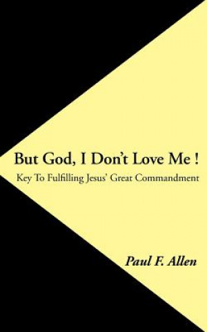 Книга But God, I Don't Love Me ! Paul F Allen