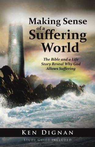 Kniha Making Sense of a Suffering World Ken Dignan