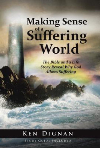 Kniha Making Sense of a Suffering World Ken Dignan