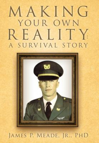 Knjiga Making Your Own Reality James P Meade Jr Phd