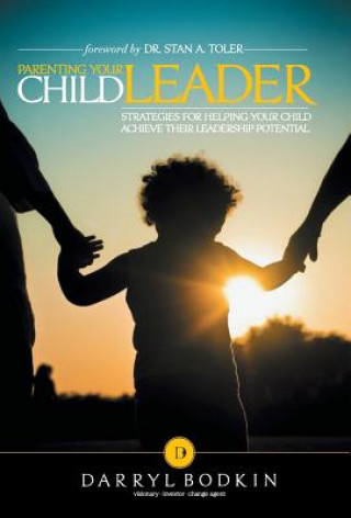 Könyv Parenting Your Child Leader Darryl Bodkin