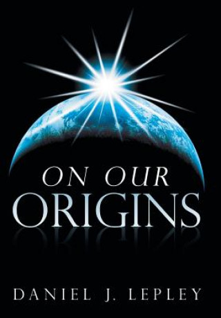 Carte On Our Origins Daniel J. Lepley