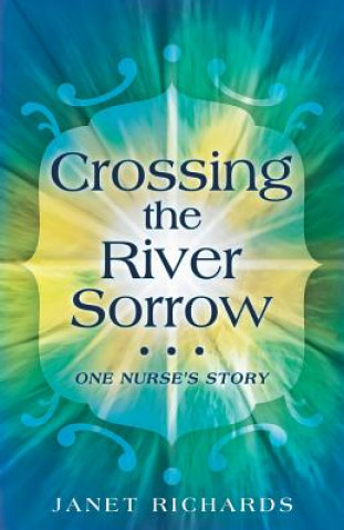 Kniha Crossing the River Sorrow Janet Richards