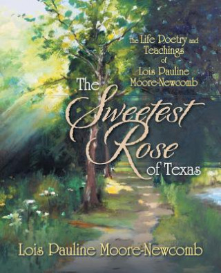 Buch Sweetest Rose of Texas Lois Pauline Moore-Newcomb