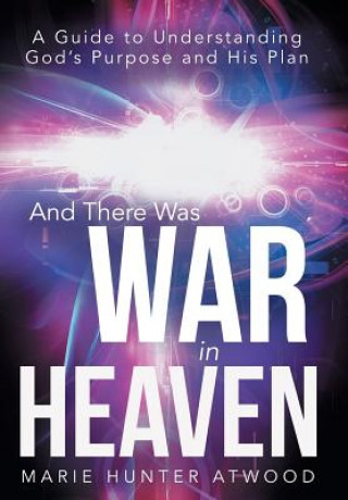Könyv And There Was War in Heaven Marie Hunter Atwood