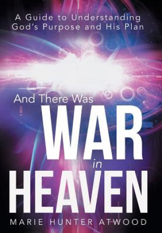 Book And There Was War in Heaven Marie Hunter Atwood