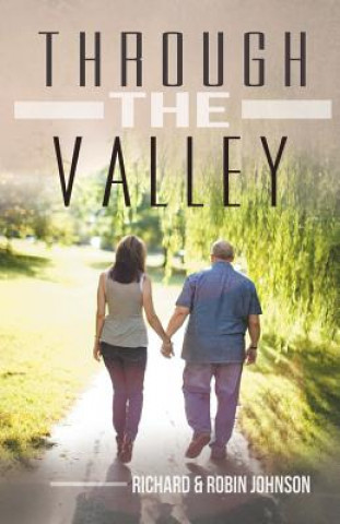 Buch Through the Valley Richard and Robin Johnson