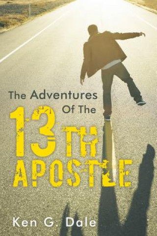 Kniha Adventures of the Thirteenth Apostle Ken G Dale