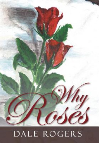 Buch Why Roses Dale Rogers