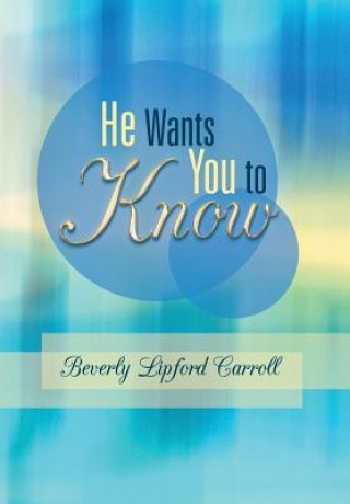 Kniha He Wants You to Know Beverly Lipford Carroll