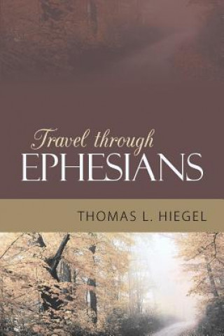Kniha Travel Through Ephesians Thomas L Hiegel