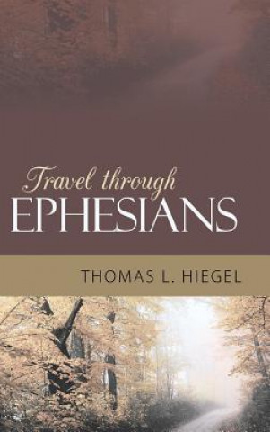 Carte Travel Through Ephesians Thomas L Hiegel