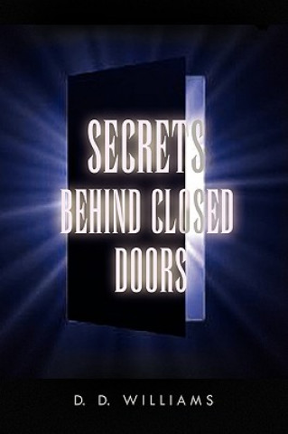 Könyv Secrets Behind Closed Doors D D Williams