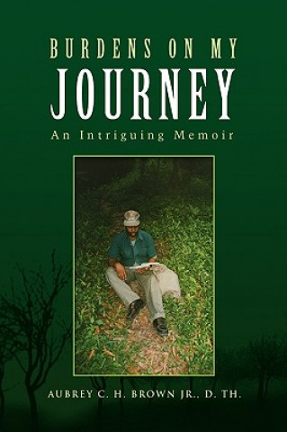 Kniha Burdens on My Journey Aubrey C H Brown D Jr Th