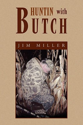 Kniha Huntin with Butch Professor Jim Miller