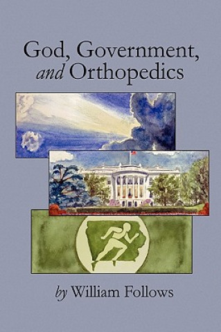 Книга God, Government and Orthopedics William Follows