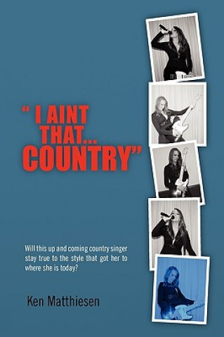 Книга I Ain't That Country Ken Matthiesen