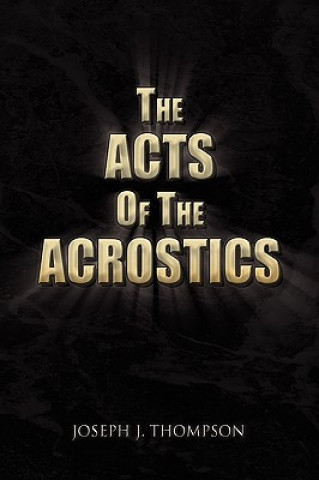 Kniha Acts of the Acrostics Joseph J Thompson