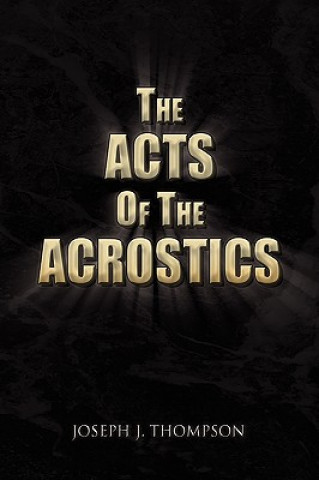 Könyv Acts of the Acrostics Joseph J Thompson