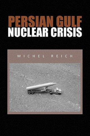 Knjiga Persian Gulf Nuclear Crisis Michel Reich