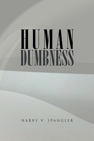 Kniha Human Dumbness Harry V Spangler