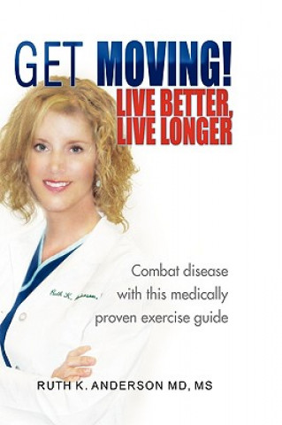 Kniha Get Moving! Live Better, Live Longer Ruth K M D Anderson