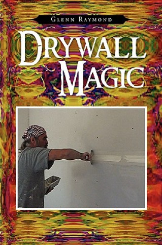 Kniha Drywall Magic Glenn Raymond