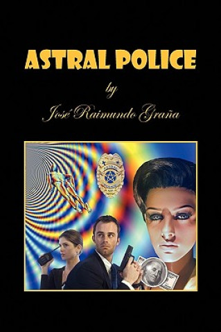 Kniha Astral Police Jose Raimundo Grana