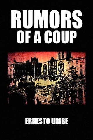 Book Rumors of a Coup Ernesto Uribe
