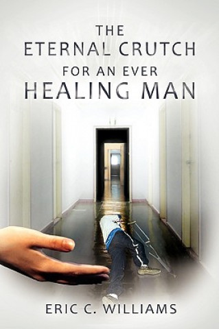 Książka Eternal Crutch for an Ever Healing Man Eric C Williams