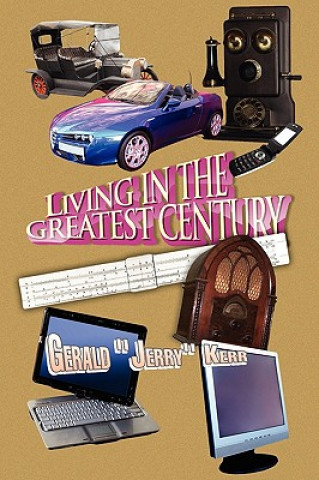 Book Living in the Greatest Century Gerald "Jerry" Kerr