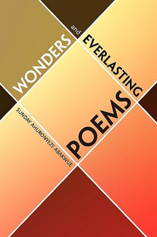 Buch Wonders and Everlasting Poems Sunday Ahuronyeze Abakwue