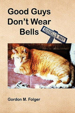 Книга Good Guys Don't Wear Bells Gordon M Folger