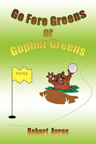 Kniha Go Fore Greens or Gopher Greens Rober Ayres