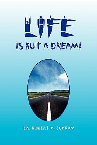 Книга Life Is But a Dream! Dr Robert H Schram