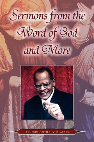 Könyv Sermons from the Word of God and More Lennox Anthony Blaides