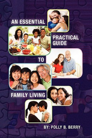 Kniha Essential Practical Guide to Family Living Polly B Berry