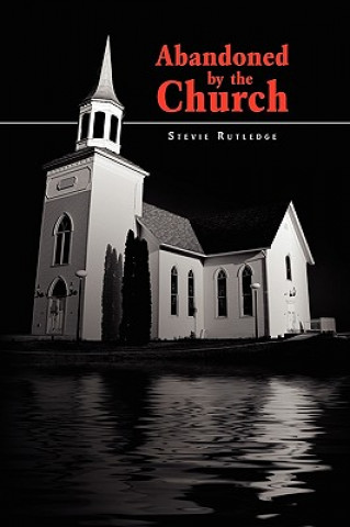 Книга Abandoned by the Church Stevie Rutledge