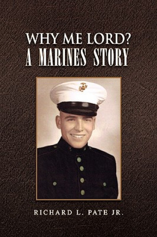 Kniha Why Me Lord? a Marines Story Pate