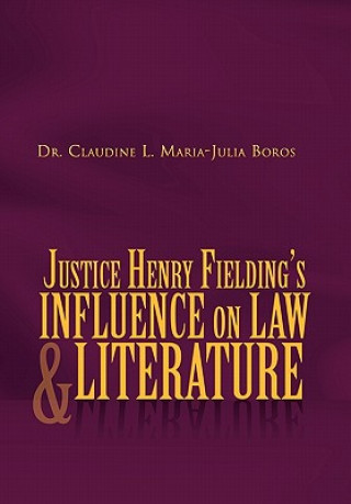 Kniha Justice Henry Fielding's Influence On Law And Literature Dr Claudine L Maria-Julia Boros