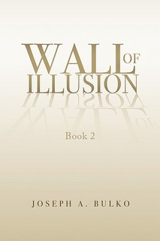Könyv Wall of Illusion Book 2 Joseph A Bulko