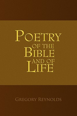 Knjiga Poetry of the Bible and of Life Gregory Reynolds