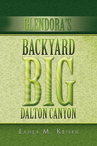 Книга Glendora's Backyard Big Dalton Canyon Lahla M Keiser